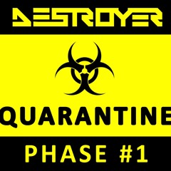 DESTROYER - QUARANTINE PHASE #1 [FREE DOWNLOAD]