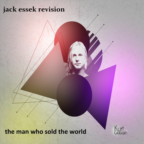 FREE DL Nirvanna - The Man Who Sold The World  (Jack Essek Revision)