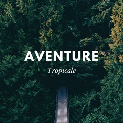 AVENTURE TROPICALE