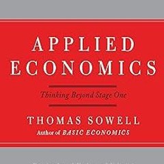 Applied Economics: Thinking Beyond Stage One BY: Thomas Sowell (Author) =Document!