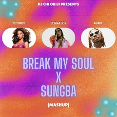 Beyonce ft. Asake & Burna Boy- Break My Soul X Sungba (Mashup)