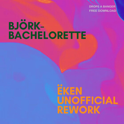 Stream Björk Bachelorette (Ëken Unofficial Rework) FREE DOWNLOAD by Stream Björk Bachelorette (Ëken Unofficial Rework) FREE DOWNLOAD by