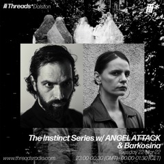 The Instinct Series with ANGEL ATTACK & Barkosina (Years Of Denial) 22-Mar-22