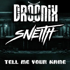 Droonix & Sneith - Tell Me Your Name (FREE DOWNLOAD)