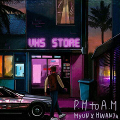P.M to A.M  w/HWAN7u (Prod. Pacfiic)