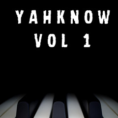 YahKnow Vol.1 (Amapiano mix)