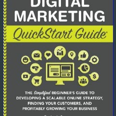 #^DOWNLOAD 💖 Digital Marketing QuickStart Guide: The Simplified Beginner’s Guide to Developing a S