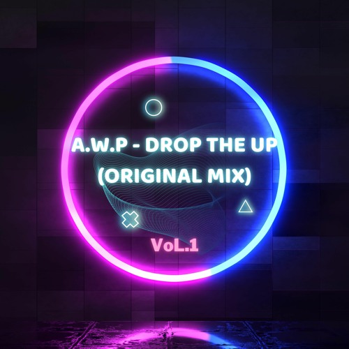 A.W.P - Drop The Up (Original Mix)