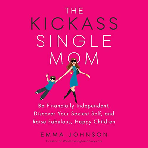 DOWNLOAD EPUB 📨 The Kickass Single Mom: Be Financially Independent, Discover Your Se