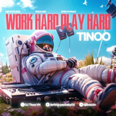 DJ Tinoo - Work Hard Play Hard ( Mixtape #1 )