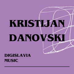 KRISTIJAN DANOVSKI FOR DIGISLAVIA MUSIC