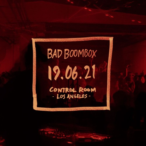 Bad Boombox live @ Control Room LA 19.06.21