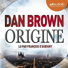 [View] EPUB KINDLE PDF EBOOK Origine: Robert Langdon 5 by  Dan Brown,François d'Aubigny,Audiolib �