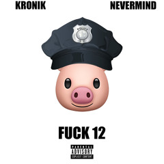 Fuck 12 (ft. nevermind)