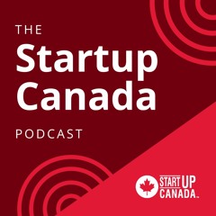 Startup Canada Podcast E303 - Entrepreneurship: A Lesson in Identity with Patrick Hunter
