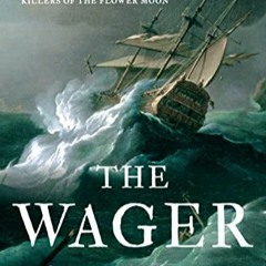 Stream⚡️DOWNLOAD❤️ The Wager: A Tale of Shipwreck, Mutiny and Murder Full Audiobook