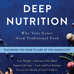 [Get] EBOOK 💏 Deep Nutrition: Why Your Genes Need Traditional Food by  Catherine Sha