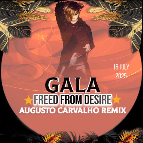Gala - Freed From Desire(Augusto Carvalho Remix 2025)