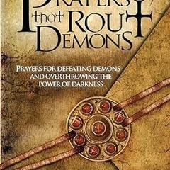 [D0wnload] [PDF@] Prayers That Rout Demons: Prayers for Defeating Demons and Overthrowing the P