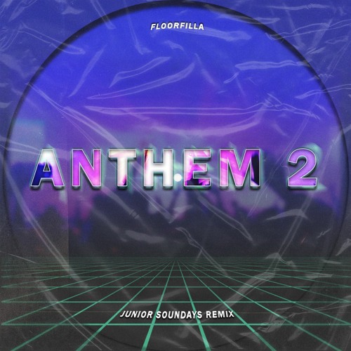 Floorfilla - Anthem 2 (Junior Soundays Remix)