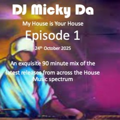 DJ Micky Da - MHiYH Ep 1 - 241025