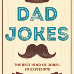 Get EBOOK 📌 Dad Jokes: An Awesome Puns Book for Any Occasion: Birthdays, Father's Da