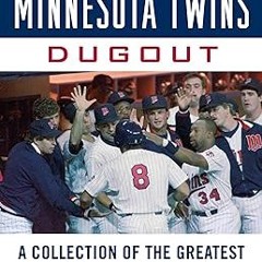 ^Epub^ Tales from the Minnesota Twins Dugout: A Collection of the Greatest Twins Stories Ever T