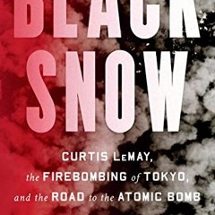 ( Fkv ) Black Snow: Curtis LeMay, the Firebombing of Tokyo, and the Road to the Atomic Bomb by  Jame