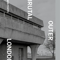 READ KINDLE 📚 Brutal Outer London by  Simon Phipps [PDF EBOOK EPUB KINDLE]