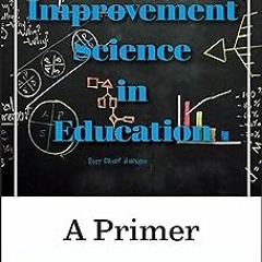 %Digital@ Improvement Science in Education: A Primer (Improvement Science in Education and Beyo