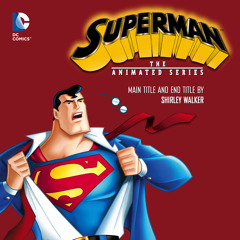 Shirley Walker – Superman: The Animated Series - Main Title and End Title