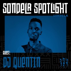 Sondela Spotlight 015 - DJ Quentin