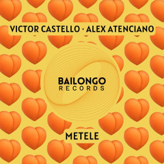 Alex Atenciano, Victor Castelló - Metele [OUT NOW]