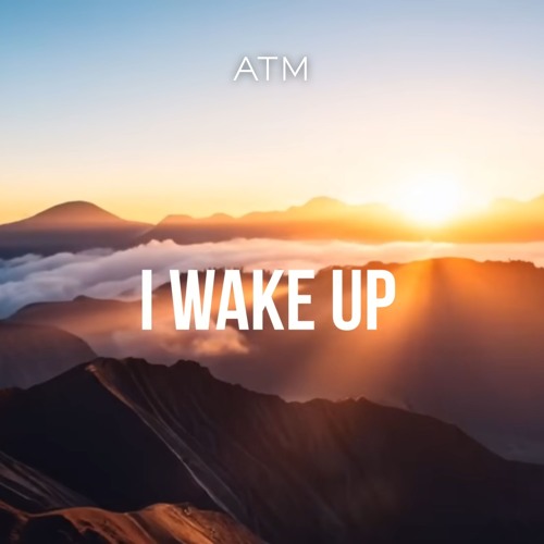 ATM - I Wake Up