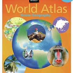 Read [EBOOK EPUB KINDLE PDF] Know Geography™ World Atlas Grades 4-9 (Rand Mcnally Know Geography)