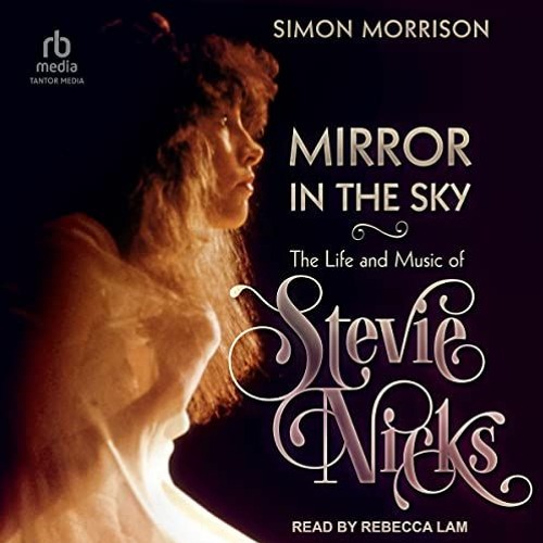 Download pdf Mirror in the Sky: The Life and Music of Stevie Nicks by  Simon Morrison,Rebecca Lam,Ta