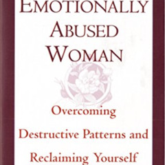[FREE] PDF 💑 The Emotionally Abused Woman: Overcoming Destructive Patterns and Recla
