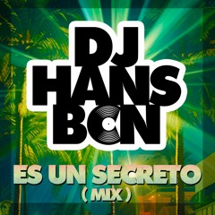 DJ HANS BCN - ES UN SECRETO (MIX)