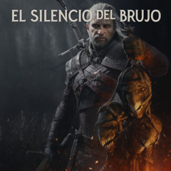 El Silencio del Brujo - Geralt de Rivia
