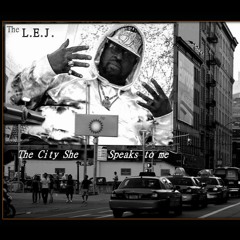 THE CITY SHE SPEAKS TO ME by The L.E.J.