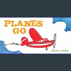 (DOWNLOAD PDF)$$ ✨ Planes Go: (Airplane Books for Kids 2-4, Transporation Books for Kids) (Vehicle