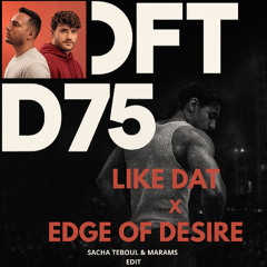 Like Dat X Edge Of Desire ( Sacha Teboul x Marams ) { EDIT }