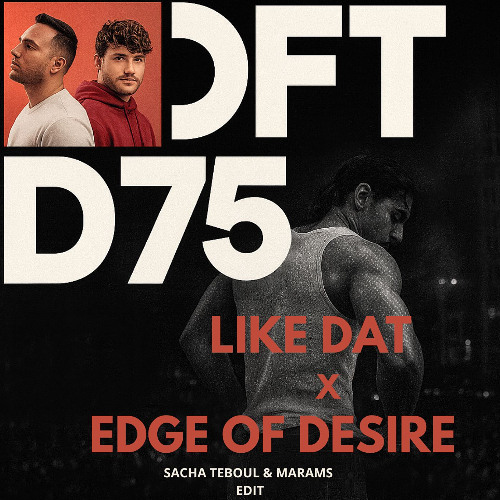 Like Dat X Edge Of Desire ( Sacha Teboul x Marams ) { EDIT }