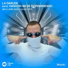 La Darude invite Hashish BB de DopamineWIFI - 08 Juin 2023