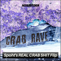 Noisestorm - Crab Rave (Spoht's REAL CRAB SHIT Flip)