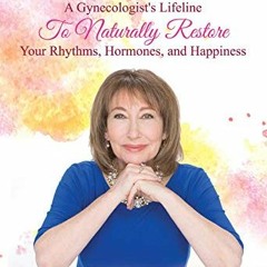 [ACCESS] [KINDLE PDF EBOOK EPUB] PCOS SOS: A Gynecologist's Lifeline To Naturally Restore Your Rhyth