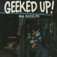 Geeked Up! - MIA Rudxlph