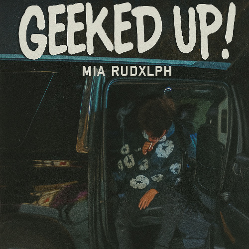 Geeked Up! - MIA Rudxlph