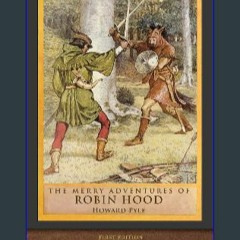 {READ/DOWNLOAD} ⚡ The Merry Adventures of Robin Hood (First Edition): Illustrated Classics 'Full_P
