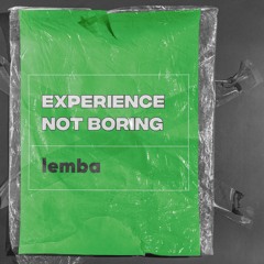 lemba - EXPERIENCE NOT BORING